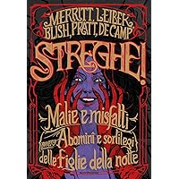 Streghe! Malie e misfatti (ovvero abomini e sortilegi) delle figlie della notte