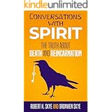 Conversations With Spirit: The Truth About Death and Reincarnation