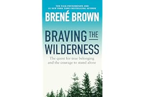 Braving the Wilderness: The quest for true belonging and the courage to stand alone, from the bestselling author of Dare to Lead (Vermilion)