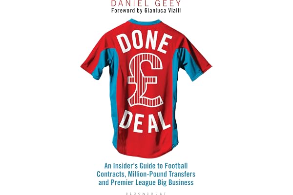 Done Deal: An Insider's Guide to Football Contracts, Multi-Million Pound Transfers and Premier League Big Business