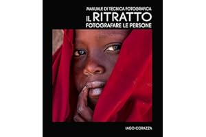 Manuale di tecnica fotografica. Il ritratto. Fotografare le persone. Ediz. a colori