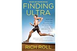 Finding Ultra, Revised and Updated Edition: Rejecting Middle Age, Becoming One of the World's Fittest Men, and Discovering Myself