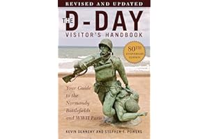 The D-Day Visitor's Handbook, 80th Anniversary Edition: Your Guide to the Normandy Battlefields and WWII Paris, Revised and Updated