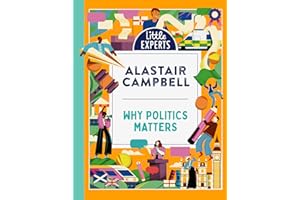 Why Politics Matters: A new must-have children’s illustrated non-fiction book about politics and government for 6–9-year-olds (Little Experts)