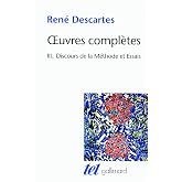Oeuvres compl&egrave;tes: Tome 3, Discours de la M&eacute;thode suvi de La Dioptrique, Les M&eacute;t&eacute;ores et la G&eacute;om&eacute;trie