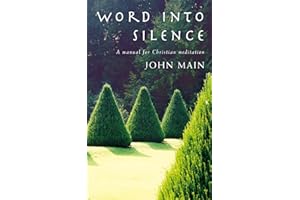 Word Into Silence: A Manual for Christian Meditation