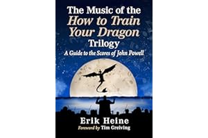 The Music of the How to Train Your Dragon Trilogy: A Guide to the Scores of John Powell