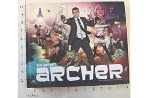 The Art of Archer: A Visual Guide with Concept Art, Storyboards, Script Excerpts, and Insights from the Award-Winning Animated Series