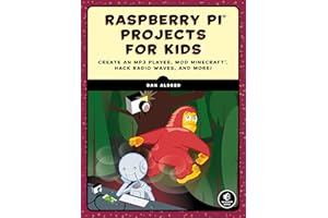 Raspberry Pi Projects for Kids: Create an MP3 Player, Mod Minecraft, Hack Radio Waves, and More!