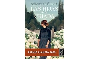 Las hijas de la criada: Premio Planeta 2023 (Autores Españoles e Iberoamericanos)