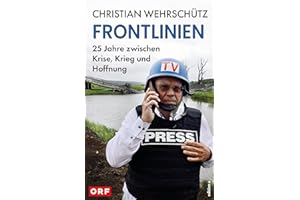 Frontlinien: 25 Jahre zwischen Krise, Krieg und Hoffnung