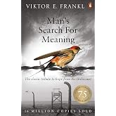Man's Search For Meaning: The classic tribute to hope from the Holocaust