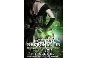 Die letzte Nekromantin (Ministerium der Kuriositäten 1)