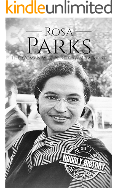 Rosa Parks The Woman Who Ignited A Movement Biographies Of Women In History Ebook History Hourly Amazon In Kindle Store