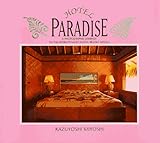 Hotel Paradise: A Photographic Journey To The World's Most Exotic Resort Hotels by 