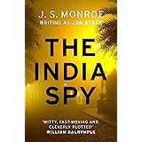 The India Spy: An electrifying spy thriller set in India from international bestseller J.S. Monroe
