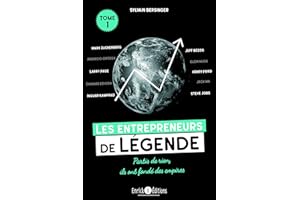 Les entrepreneurs de légende tome 1: Thomas Edison, Henry Ford, Steve Jobs, Jeff Bezos, Elon Musk, Mark Zuckerberg, Jack Ma (Alibaba), Amancio Ortega ... ... Partis de rien, ils ont fondé des empires