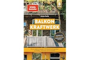 Balkonkraftwerk: Spiegel-Bestseller. Strom selbst erzeugen mit Steckersolargeräten und Photovoltaik auf Balkon, Terrasse und im Garten. Empfohlen von Holger Laudeley, Solarexperte und Youtuber