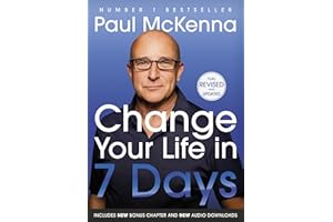Change Your Life In Seven Days: The #1 bestselling self help guide to success and happiness - now updated with a new chapter