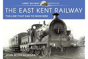 The East Kent Railway: The Line That Ran to Nowhere (Light Railway Profiles)