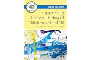 Supporting the Wellbeing of Children with SEND: Essential Ideas for Early Years Educators (Little Minds Matter)