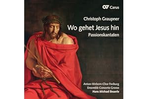 Christoph Graupner: Wo gehet Jesu hin? - Passion Cantatas