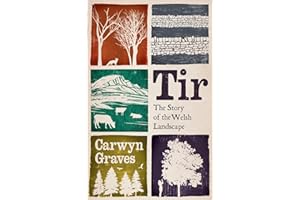 Tir: The Story of the Welsh Landscape
