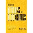 The Basics of Bitcoins and Blockchains: An Introduction to Cryptocurrencies and the Technology That Powers Them