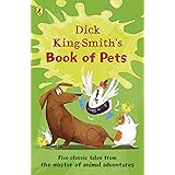 Dick King-Smith’s Book of Pets: Five classic tales from the master of animal adventures