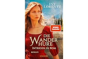 Die Wanderhure. Intrigen in Rom: Roman | Die lang ersehnte Fortsetzung der erfolgreichsten Serie vom »Königspaar der deutschen Bestsellerliste« DIE ZEIT (Die Wanderhuren-Reihe, Band 10)
