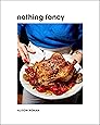 Nothing Fancy: Unfussy Food for Having People Over