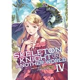 Skeleton Knight in Another World (Light Novel) Vol. 4