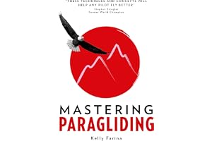 Mastering Paragliding: A systematic approach to learning to fly, by alpine guide Kelly Farina