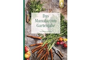 Das Manufactum-Gartenjahr