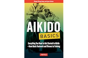 Aikido Basics: Everything You Need to Get Started in Aikido - From Basic Footwork and Throws to Training (Tuttle Martial Arts Basics)