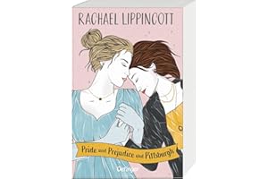 Pride und Prejudice und Pittsburgh: Herzerwärmende Regency Romance über die Liebe zweier Mädchen aus zwei verschiedenen Epochen für Young Adult-Fans ab 14 Jahren