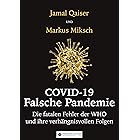 Covid-19: Falsche Pandemie: Die fatalen Fehler der WHO und ihre verhängnisvollen Folgen