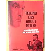 Telling Lies About Hitler: The Holocaust, History and the David Irving Trial