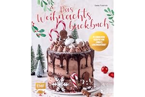 Das Weihnachtsbackbuch: 70 himmlische Rezepte von Emmas Lieblingsstücke: Plätzchen, Torten, Cakesicles & mehr