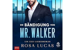Die Bändigung von Mr. Walker: Ein CEO-Liebesroman