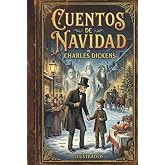 Cuentos de Navidad: Cuento de Navidad de Charles Dickens, cl&aacute;sico navide&ntilde;o ilustrado