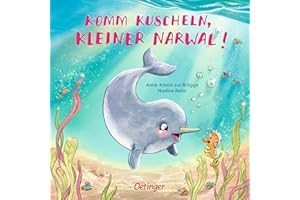 Komm kuscheln, kleiner Narwal!: Kuscheliges Pappbilderbuch für Kinder ab 2 Jahren