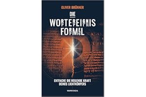 Die Wortereignisformel: Entfache die heilende Kraft deines Lichtkörpers. Beginne deine Transformation, aktiviere deine Selbstheilungskräfte durch Energiefelder. Verborgenes spirituelles Wissen