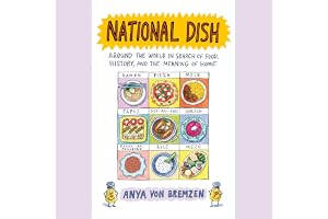National Dish: Around the World in Search of Food, History, and the Meaning of Home