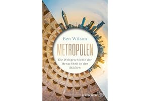 Metropolen: Die Weltgeschichte der Menschheit in den Städten | Opulente Ausstattung mit farbigen Bildteilen