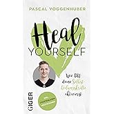 Heal yourself: Wie du deine Selbstheilungskräfte aktivierst & Körper und Geist in Einklang bringst. Mit praktischen Übungen, 