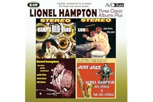 Three Classic Albums Plus (Hamp's Big Band Plays Drums, Vibes, Piano/Lionel Hampton with The Just Jazz All Stars)