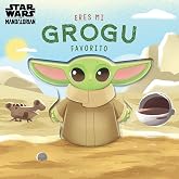 Eres mi Grogu favorito. Libro de cart&oacute;n con troqueles (Star Wars)