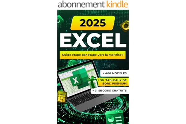 Excel: Guide pratique avec formules, fonctions, astuces, illustrations et modèles prêts à utiliser pour débutants et experts