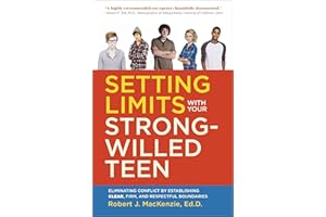 Setting Limits with your Strong-Willed Teen: Eliminating Conflict by Establishing Clear, Firm, and Respectful Boundaries